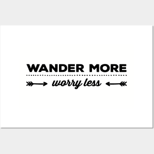 Wander More - Worry Less Posters and Art